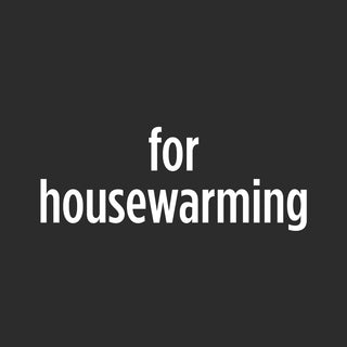 For Housewarming